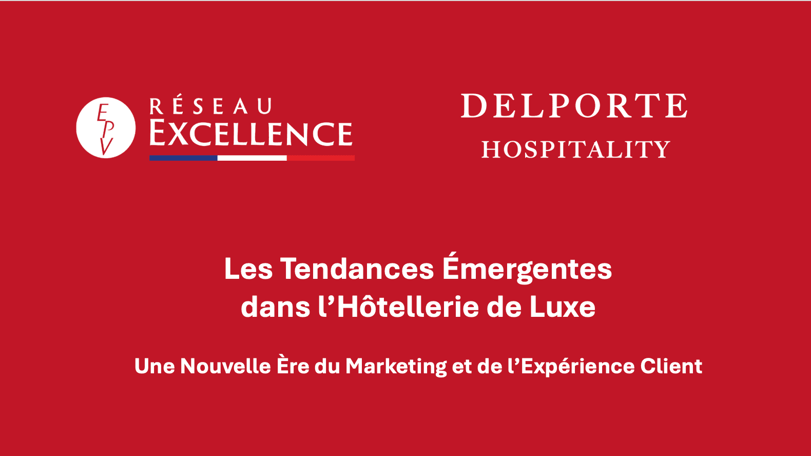 Visuel titre rouge « Les Tendances Émergentes dans l'Hôtellerie de Luxe », logos Réseau Excellence EPV et DELPORTE HOSPITALITY