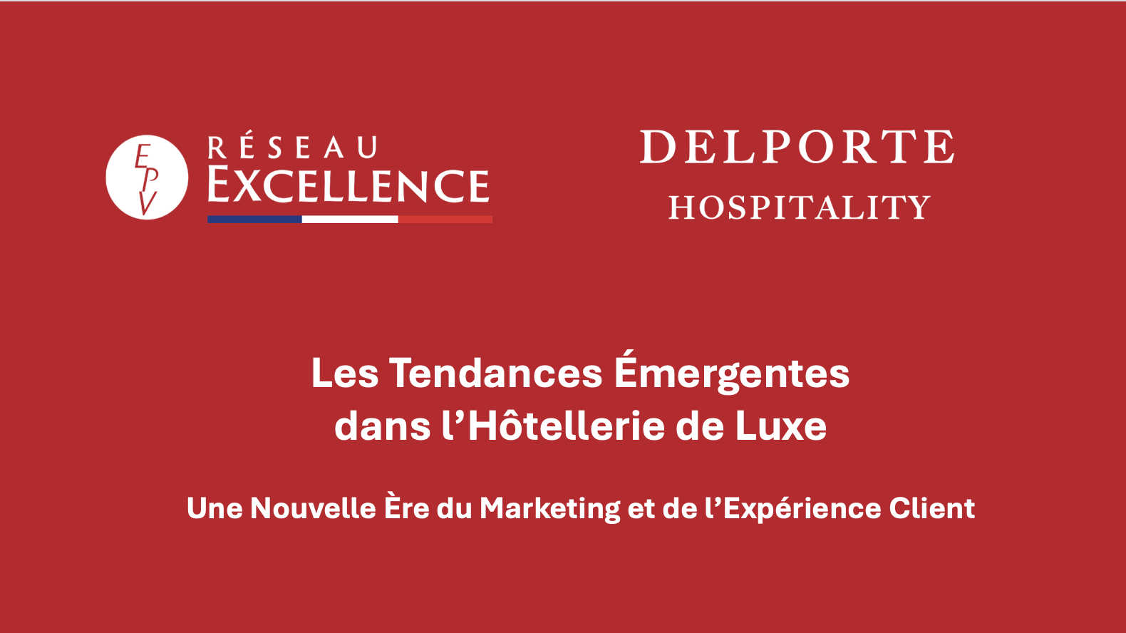 Visuel titre rouge « Les Tendances Émergentes dans l'Hôtellerie de Luxe », logos Réseau Excellence EPV et DELPORTE HOSPITALITY